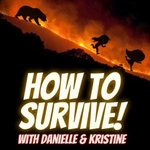 How To Survive with Danielle & Kristine by Danielle Koenig & Kristine Kimmel