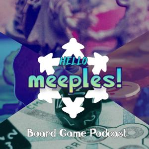 Hello Meeples! Boardgame Podcast