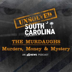 The Murdaugh Murders, Money & Mystery | Unsolved South Carolina by Anne Emerson, Charlie Condon, Drew Tripp, Daniel Michener, Maxwell Harrison