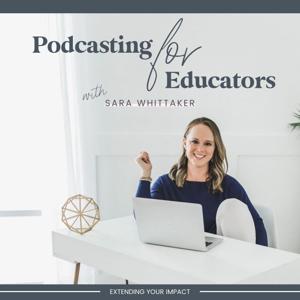 Podcasting for Educators: Podcasting Tips for Entrepreneurs and TPT Sellers by Sara Whittaker, Tips for Podcasters and TPT authors