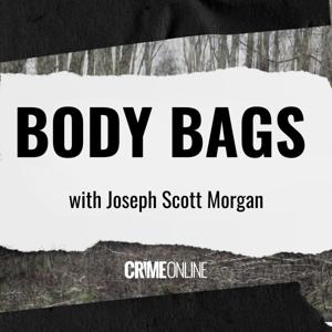 Body Bags with Joseph Scott Morgan by CrimeOnline and iHeartPodcasts