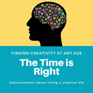 The Time is Right: Living A Creative Life