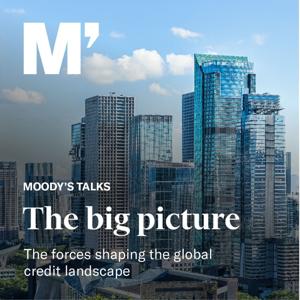 Moody’s Talks – The Big Picture by Sarah Carlson, William Foster, Colin Ellis