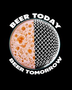 Beer Today Beer Tomorrow by Beer Today Beer Tomorrow