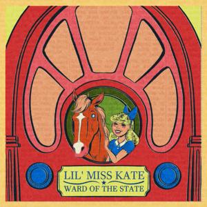 Lil' Miss Kate - Ward of the State