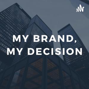 My Brand, My Decision.