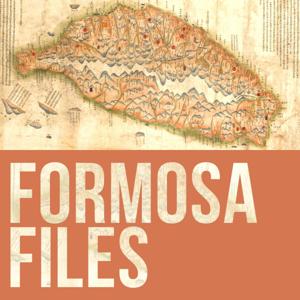 The Taiwan History Podcast: Formosa Files by John Ross and Eryk Michael Smith