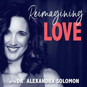 Reimagining Love by Dr. Alexandra Solomon