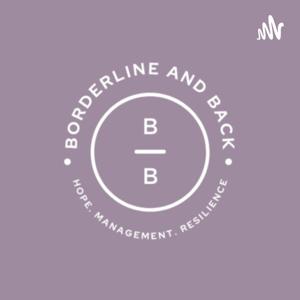 Borderline and Back: Hope, Management and Resilience for Borderline Personality Disorder (BPD) by Maggie