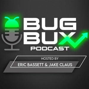 Bug Bux Podcast by Eric Bassett and Jake Claus