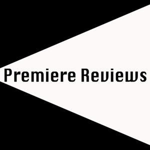 Premiere Reviews Podcast
