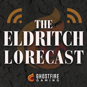 The Eldritch Lorecast by Ghostfire Gaming