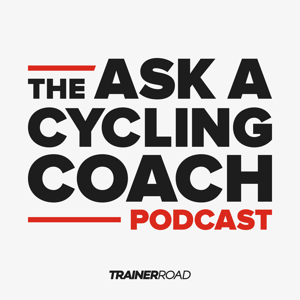 Ask a Cycling Coach Podcast - Presented by TrainerRoad by TrainerRoad