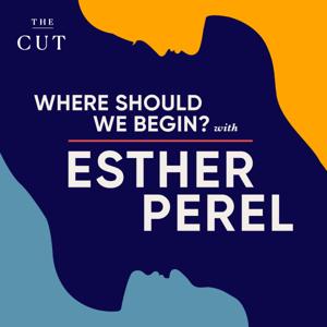 Where Should We Begin? with Esther Perel by Esther Perel Global Media