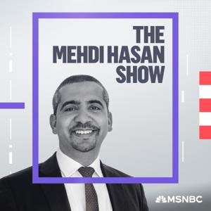 The Mehdi Hasan Show by Mehdi Hasan, MSNBC