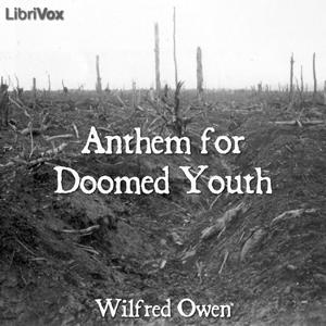 Anthem for Doomed Youth by Wilfred Owen (1893 - 1918)