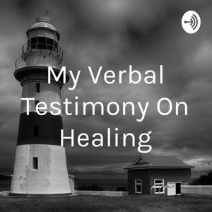 My Verbal Testimony On Healing