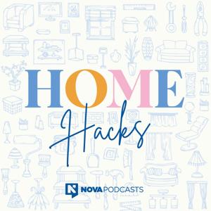 Home Hacks by Nova Podcasts