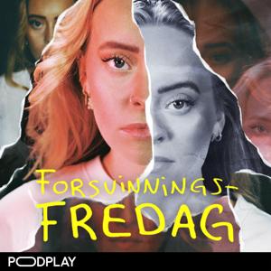 ForsvinningsFredag Podkast by Sara Høydahl og Bauer Media