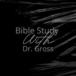 Bible Study With Dr. Gross