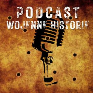 Podcast Wojenne Historie by historia II wojny światowej