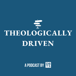 Theologically Driven by Detroit Baptist Theological Seminary