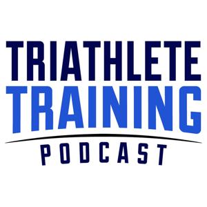 Triathlete Training Podcast: Triathlon, Ironman & Duathlon by Eric Schwartz: Triathlon Training Insights & Expert Guests. For Athletes of All Levels