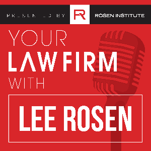 Your Law Firm - Lee Rosen of Rosen Institute by Lee Rosen
