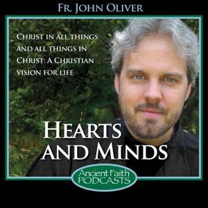 Hearts and Minds by Fr. John Oliver and Ancient Faith Radio