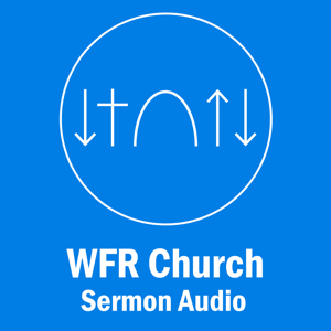 WFR Church Sermon Audio by WFR Church