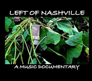 Left Of Nashville: A Music Documentary |DIY| Songwriting| Indie Music by Brandon Barnett