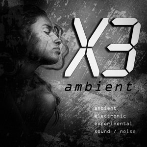 X3 Ambient Music Podcast