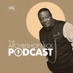 The Archbishop Nicholas Duncan-Williams Podcast by Nicholas Duncan-Williams Ministries