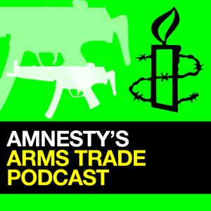 Amnesty’s Arms Trade Podcast