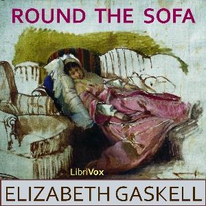 Round the Sofa by  Elizabeth Cleghorn Gaskell (1810 - 1865)