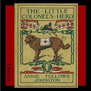 Little Colonel's Hero, The by Annie Fellows Johnston (1863 - 1931)