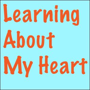 Learning About My Heart