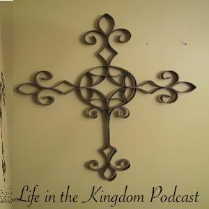 Life in the Kingdom Podcast