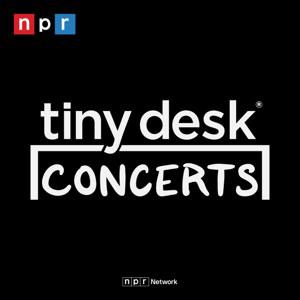 Tiny Desk Concerts - Audio by NPR