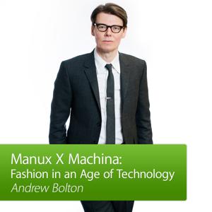 Manus x Machina: Fashion in an Age of Technology