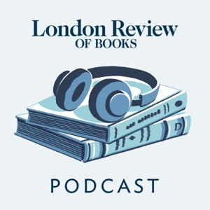 The LRB Podcast by The London Review of Books