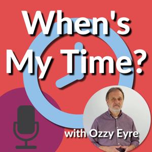 When's My Time? - Development, Inspiration and Motivation with Ozzy Eyre