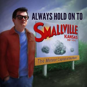 Always Hold On To Smallville by Zach Moore