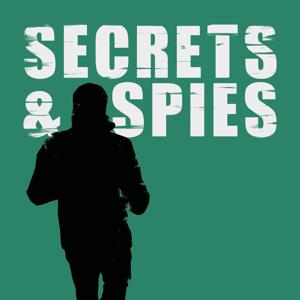 Secrets and Spies - A Spy & Geopolitics Podcast by Secrets & Spies