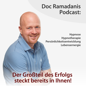 Doc Ramadanis Podcast: Hypnose, Hypnotherapie, Persönlichkeitsentwicklung und Lebensenergie. by Dr. Marco Ramadani