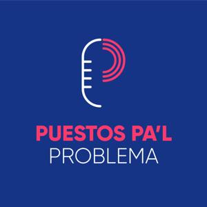 Puestos pa'l Problema by Puerto Rico Podcast