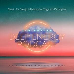 Deep Energy Podcast - Music for Sleep, Meditation, Yoga and Studying by Jim Butler