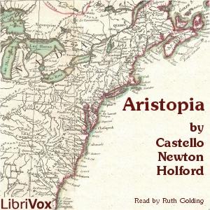 Aristopia: A Romance-History of the New World by Castello Newton Holford (1844 - 1905)