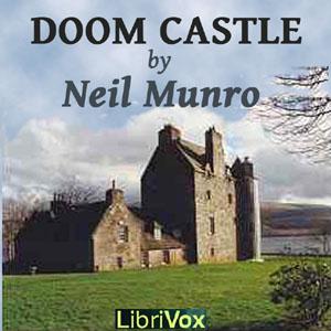 Doom Castle by Neil Munro (1863 - 1930)