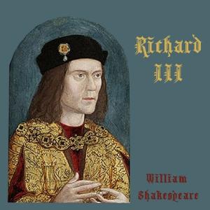 Richard III by William Shakespeare (1564 - 1616)
